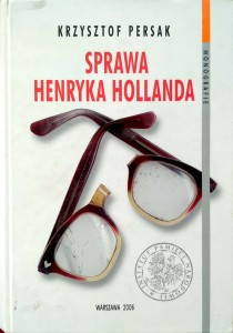 Krzysztof Persak, Sprawa Henryka Hollanda