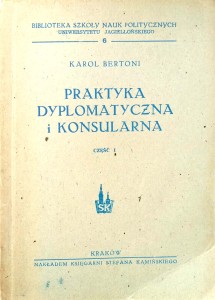 Karol Bertoni, Praktyka dyplomatyczna i konsularna część 1