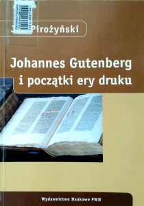 Jan Pirożyński, Johannes Gutenberg i początki ery druku