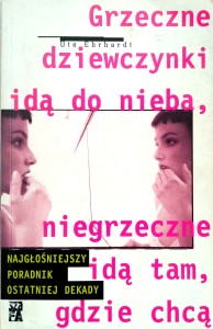 Ute Ehrhardt, Grzeczne dziewczynki idą do nieba, niegrzeczne idą tam gdzie chcą