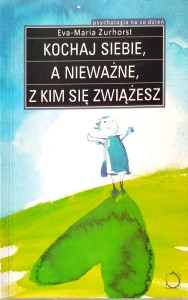 Eva- Maria Zurhorst, Kochaj siebie, a nieważne z kim się zwiążesz