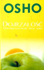 Osho, Dojrzałość Odpowiedzialność bycia sobą