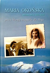 Maria Okońska, Wspomnienia 1920- 1948 Przez Maryję wszystko dla Boga