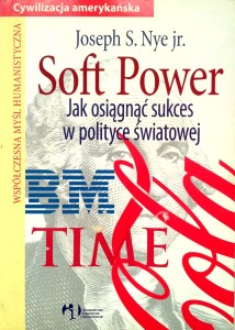 Joseph Nye, Soft Power Jak osiągnąć sukces w polityce światowej