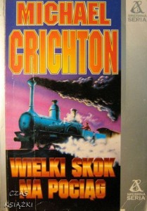 Michael Crichton, Wielki skok na pociąg