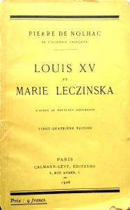 Pierre de Nolhac, Louis XV et Marie Leczinska