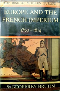 Geoffrey Bruun, Europe and the French Imperium 1799- 1814