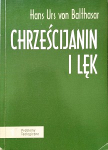 Hans Urs von Balthasar, Chrześcijanin i lęk