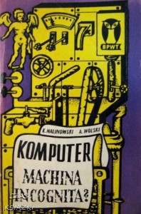 K.Malinowski, A.Wolski, Komputer Machina Incognita?