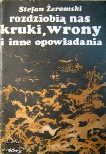 Stefan Żeromski, Rzodziobią nas kruki, wrony i inne opowiadania