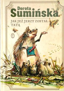 Dorota Sumińska, Jak jeż Jerzy został tatą