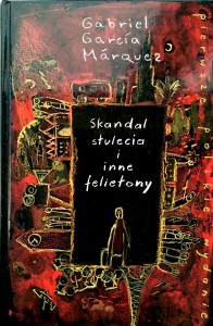 Gabriel Garcia Marquez, Skandal stulecia i inne felietony