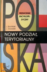 J.Bochiński J.Zawadzki, Nowy podział terytorialny Poradnik encyklopedyczny
