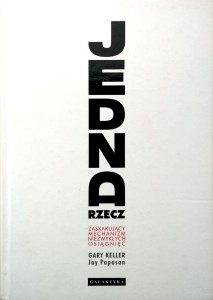Gary Keller Jay Papasan, Jedna rzecz