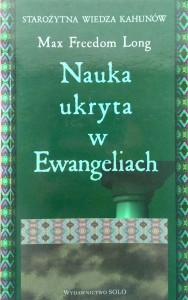 Max Freedom Long, Nauka ukryta w Ewangeliach