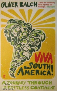 Oliver Balch, Viva South America!