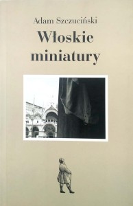 Adam Szczuciński, Włoskie miniatury