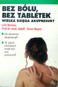 Bez bólu bez tabletek Wielka księga akupresury