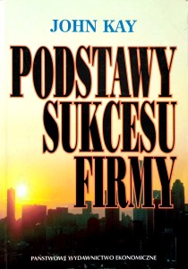 John Kay, Podstawy sukcesu firmy