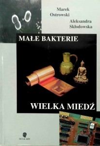 Ostrowski Skłodowska, Małe bakterie wielka miedź