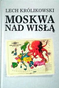 Lech Królikowski, Moskwa nad Wisłą