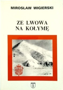 Mirosław Wigierski, Ze Lwowa na Kołymę