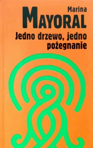 Marina Mayoral, Jedno drzewo, jedno pożegnanie