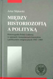 Artur Mękarski, Między historiozofią a polityką