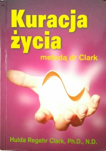 Hulda Regehr Clark, Kuracja życia metodą dr Clark
