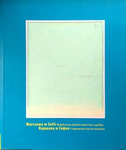 Warszawa w Sofii Współczesne polskie malarstwo i grafika