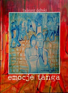 Tadeusz Dębski, Emocje tanga