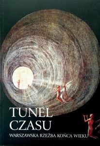 Tunel czasu, Warszawska rzeźba końca wieku