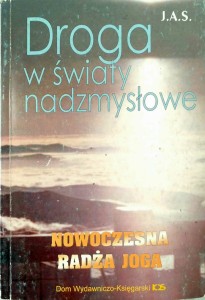 Droga w światy nadzmysłowe Nowoczesna Radża Joga