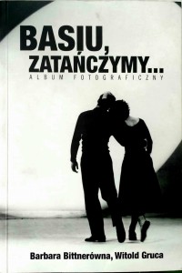 Basiu zatańczymy Album fotograficzny Barbara Bitterówna, Witold Gruca