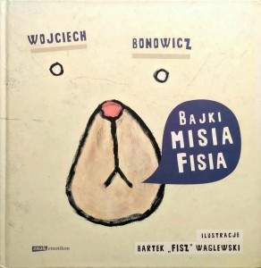 Wojciech Bonowicz, Bajki Misia Fisia