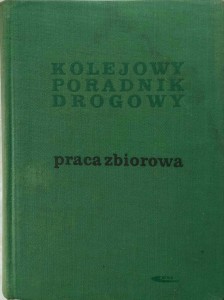 praca zbiorowa, Kolejowy poradnik drogowy