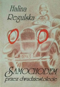 Halina Regulska, Samochodem przez dwudziestolecie