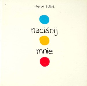 Herve Tullet, Naciśnij mnie
