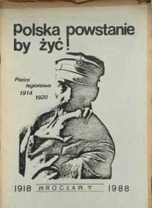 Polska powstanie by żyć! Pieśni legionowe 1914 1920