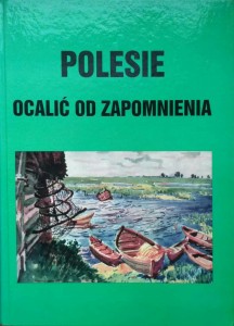 Leon Popek, Polesie Ocalić od zapomnienia
