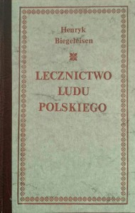 Henryk Biegeleisen, Lecznictwo ludu polskiego