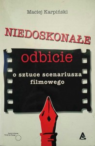 Maciej Karpiński, Niedoskonałe odbicie O sztuce scenariusza filmowego