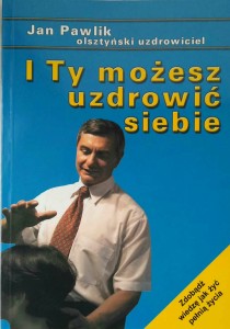 Jan Pawlik, I ty możesz uzdrowić siebie