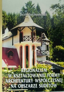 Jacek Suchodolski, Regionalizm w kształtowaniu formy architektury współczesnej na obszarze Sudetów