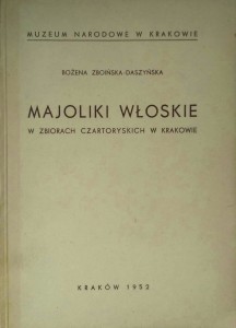 Bożena Zboińska- Daszyńska, Majoliki włoskie w zbiorach Czartoryskich w Krakowie