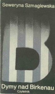 Seweryna Szmaglewska, Dymy nad Birkenau