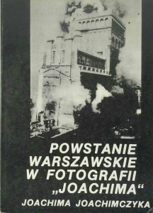 Powstanie Warszawskie w fotografii Joachima Joachimczyka