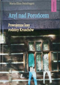 Maria Eliza Steinhagen, Azyl nad Porońcem Powojenne losy rodziny Kruschów