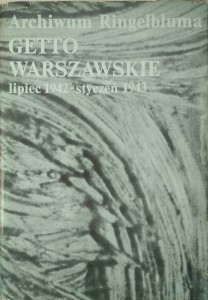 Archiwum Ringelbluma Getto Warszawskie lipiec 1942- styczeń 1943