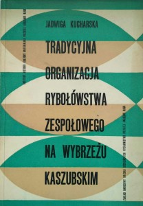 Jadwiga Kucharska, Tradycyjna organizacja rybołówstwa zespołowego na Wybrzeżu Kaszubskim